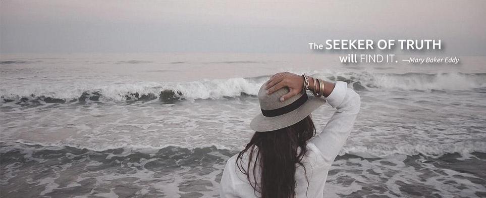 The SEEKER OF TRUTH will FIND IT. —Mary Baker Eddy